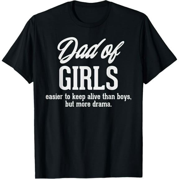 Dad Of Girls Funny Fathers Day Joke Daddy Daughter Men Gift T-Shirt
