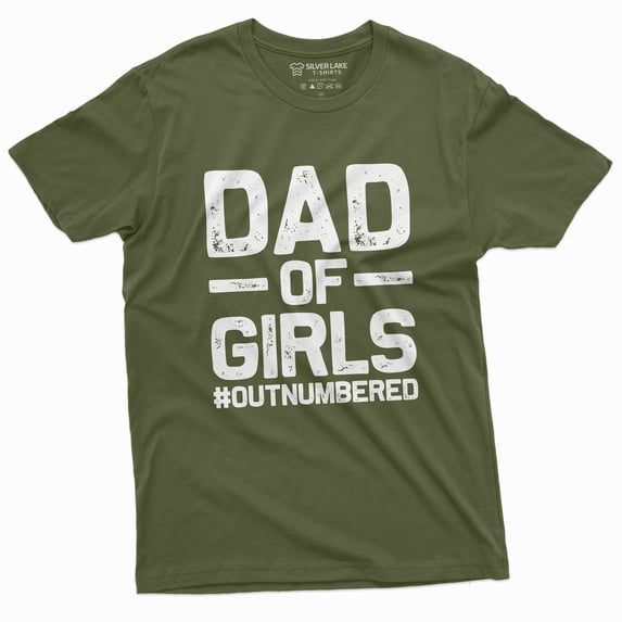 Dad Of Girls Mens Funny Father'S Day Birthday Tee Shirt For Him Daughters Daddy T-Shirt For Men Unique Gift Idea For Men (Medium Military Green)