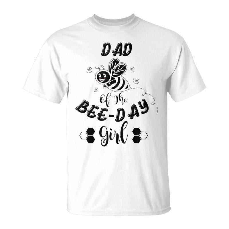 Dad Of The Bee Day Girl Birthday Unisex Jersey Crewneck Tshirt ...