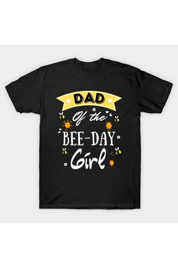 Dad Of The Bee Day Girl Cute Bee Day Family Party Graphic, H10265 Unisex T-Shirt, Up to 5XL Available