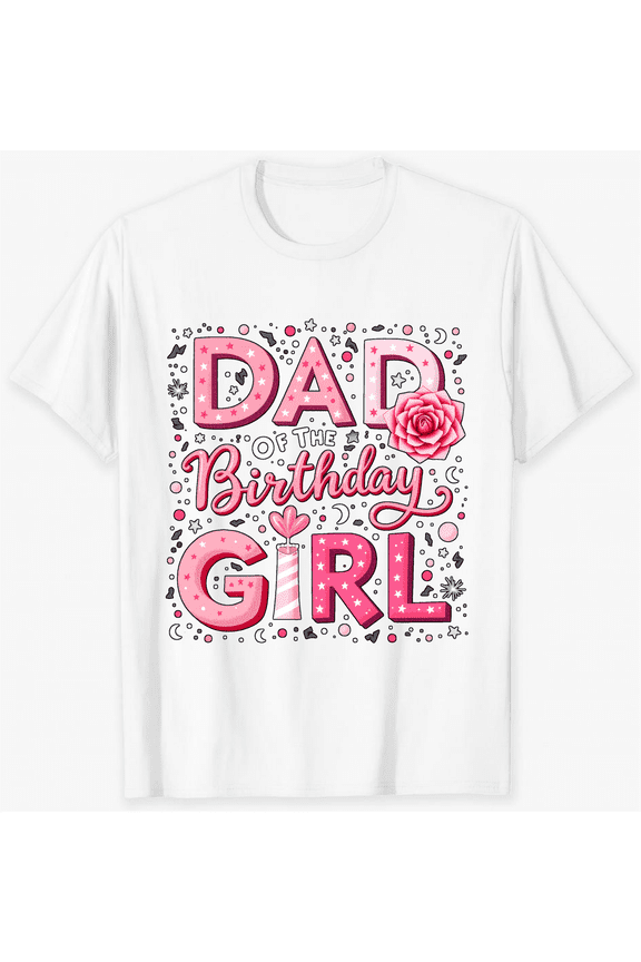 Dad Of The Birthday Girl Pink Rose And Stars Design Short Sleeve T-Shirt For Women Men Party Celebration Gift For Father Or Dad