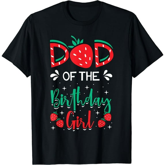 Dad Of The Birthday Girl Strawberry Fruit Bday Party Theme T-Shirt