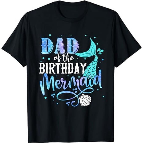 Dad Of The Birthday Mermaid Family Matching Party Squad T-Shirt