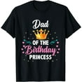 thumbnail image 1 of Dad Of The Birthday Princess T-Shirt, 1 of 3