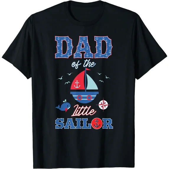 Dad Of The Little Sailor Nautical Birthday Boy Family T-Shirt - Walmart.com