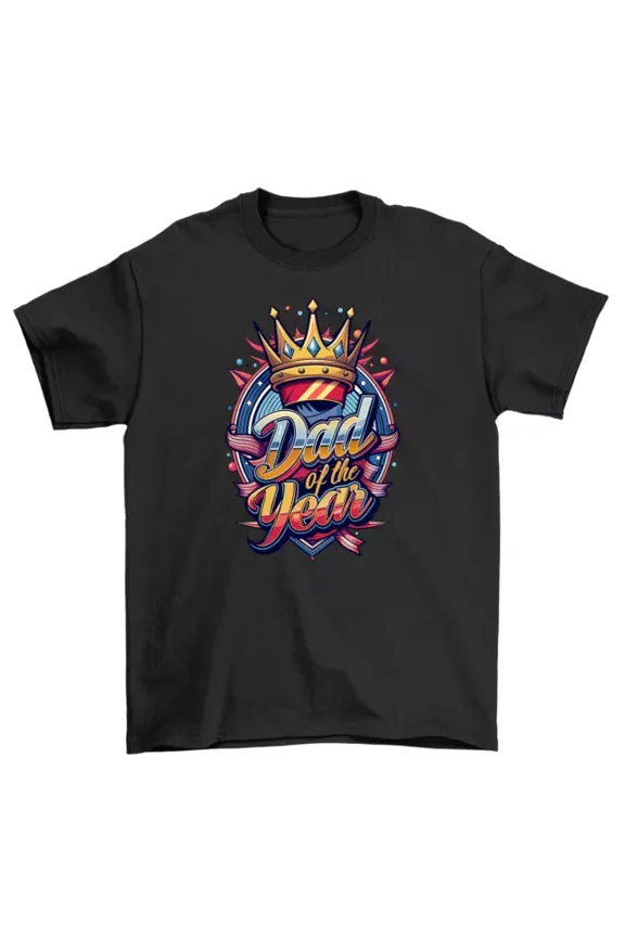 Dad Of The Year Crown T-Shirt - For The King Of Dads Funny Tee, Unisex Design,
