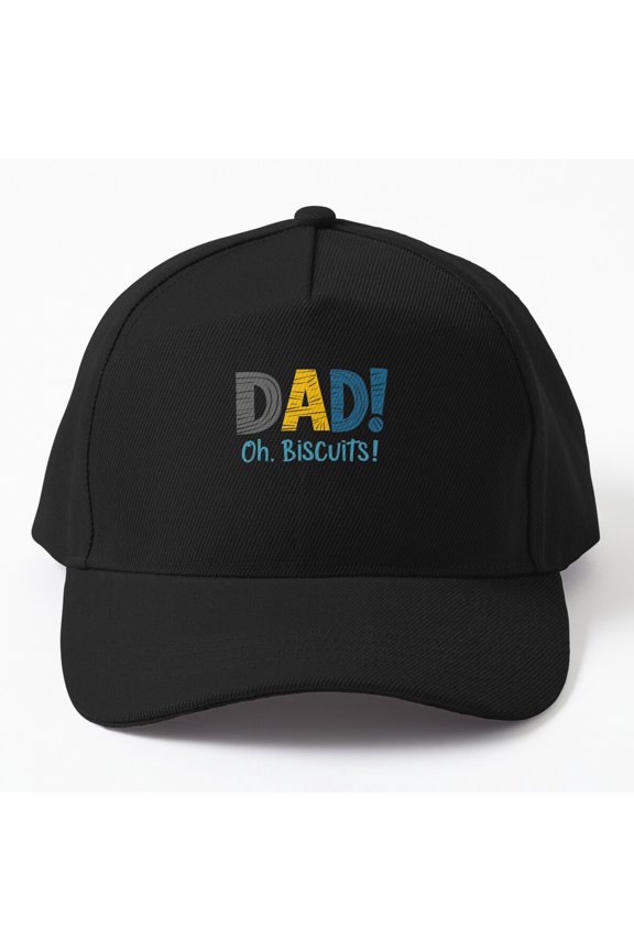 Dad Oh Biscuits Baseball Cap, Father Exclamation Quote, Everyday Family Gift Hat