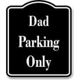 thumbnail image 1 of Dad Parking Only BLACK Aluminum Composite Sign, 8.5"x10", 1 of 9
