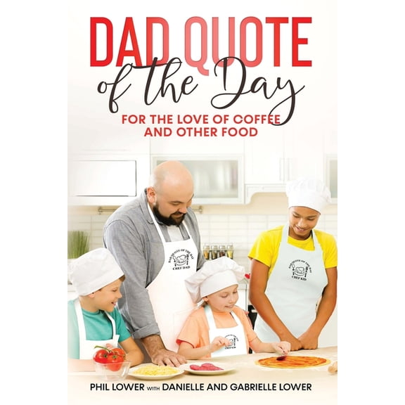 Dad Quote of the Day: For the Love of Coffee and Other Food, (Paperback)