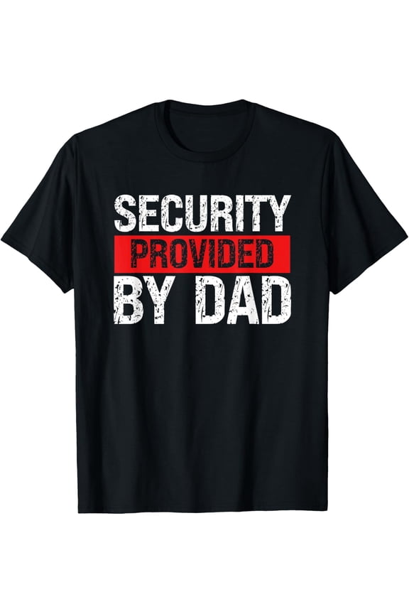 Dad Security - Funny Security Guard Father's Day Daughter T-Shirt