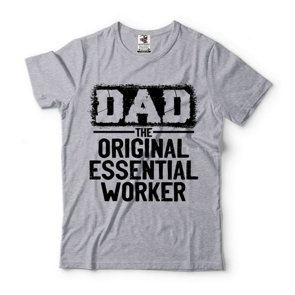 Dad Shirt The Original Essential Worker Shirt Fathers Day Gift Tee Funny Dad Shirt Dad Gifts