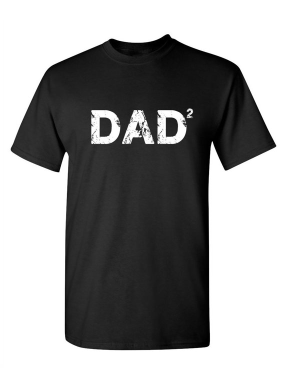 Dad Squared Novelty Sarcastic T shirt Hilarious Humor Graphic Tees Men Offensive Tshirt