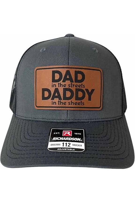 Dad in The Streets Daddy in The Sheets hat Funny Daddy Joke Trucker hat, Laser Engraved Vegan Leather Patch, Richardson 112 (Cotton Blend, Charcoal/Black)