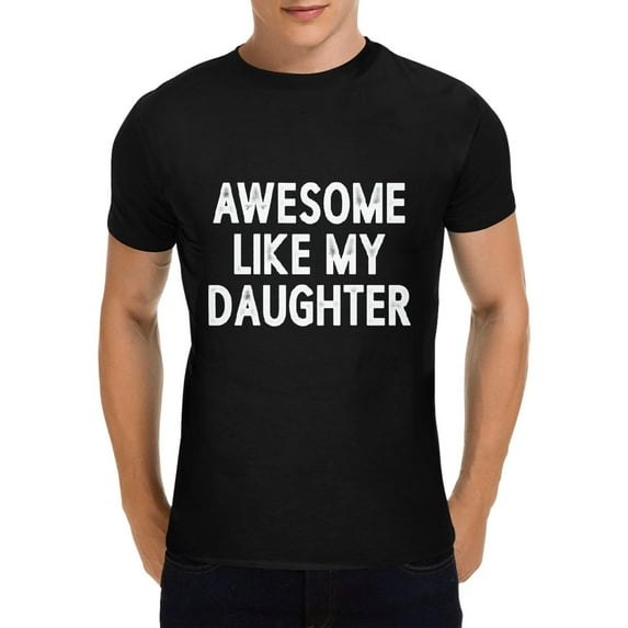 Dad T Shirt, Awesome Like My Daughter T Shirt,Dad Gifts for Dad, Funny Dad Gift Ideas Fathers Day T-Shirt, Black