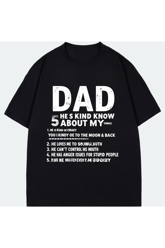 Dad T Shirt Black Dad He S Kind Know 5 Things About My Crazy Love To The Moon And Back Funny Father Day Gift For Dad
