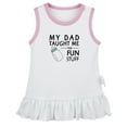 thumbnail image 1 of My Dad Taught Me Fun Stuff Funny Dresses For Baby, Newborn Babies Skirts, Infant Princess Dress, 0-24M Kids Graphic Clothes (White Sleeveless Dresses, 0-6 Months), 1 of 4
