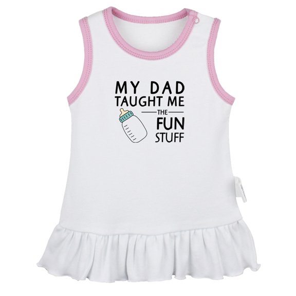 My Dad Taught Me Fun Stuff Funny Dresses For Baby, Newborn Babies Skirts, Infant Princess Dress, 0-24M Kids Graphic Clothes (White Sleeveless Dresses, 0-6 Months)