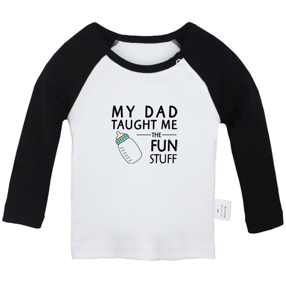 My Dad Taught Me Fun Stuff Funny T shirt For Baby, Newborn Babies T-shirts, Infant Tops, 0-24M Kids Graphic Tees Clothing (Long Black Raglan T-shirt, 0-6 Months)