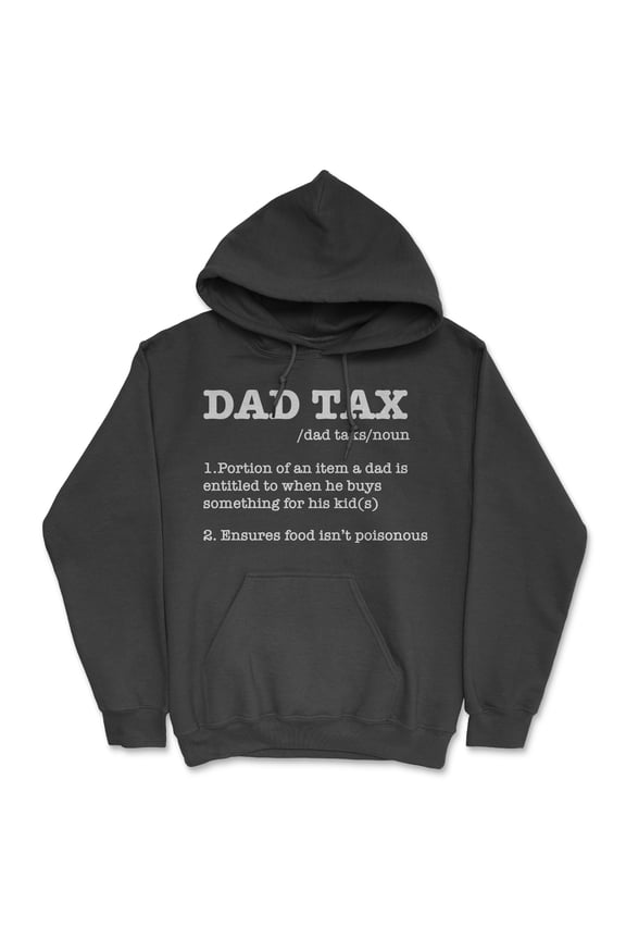 Dad Tax Definition Unisex Hoodie Funny Sarcastic Fathers Day Novelty Hooded Sweatshirt