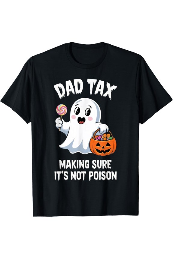 Dad Tax Halloween Trick Or Treat Candy Pumkin Ghost Unisex T-Shirt