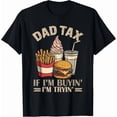 thumbnail image 1 of Dad Tax If Im Buying Im Trying Funny Dad Humor Family Graphic Unisex T-Shirt, up to Size 5XL, 1 of 2