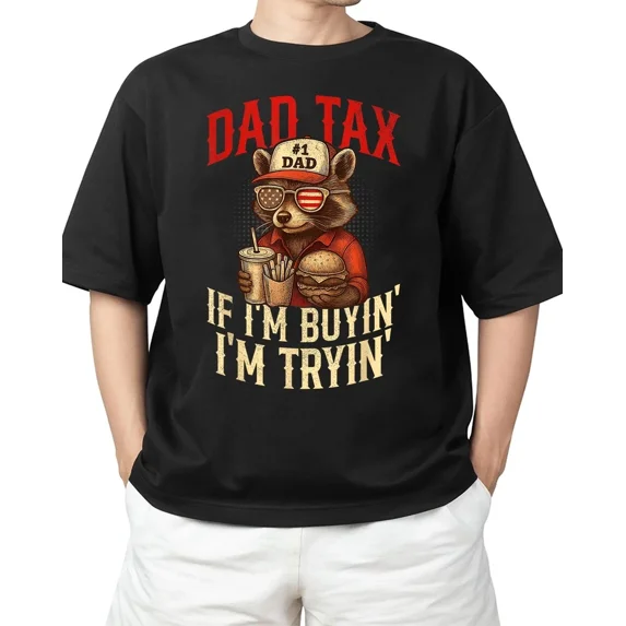 Dad Tax If i'm Buying I'm Trying Funny Dad 4th Of July Adult S-4XL T-Shirt