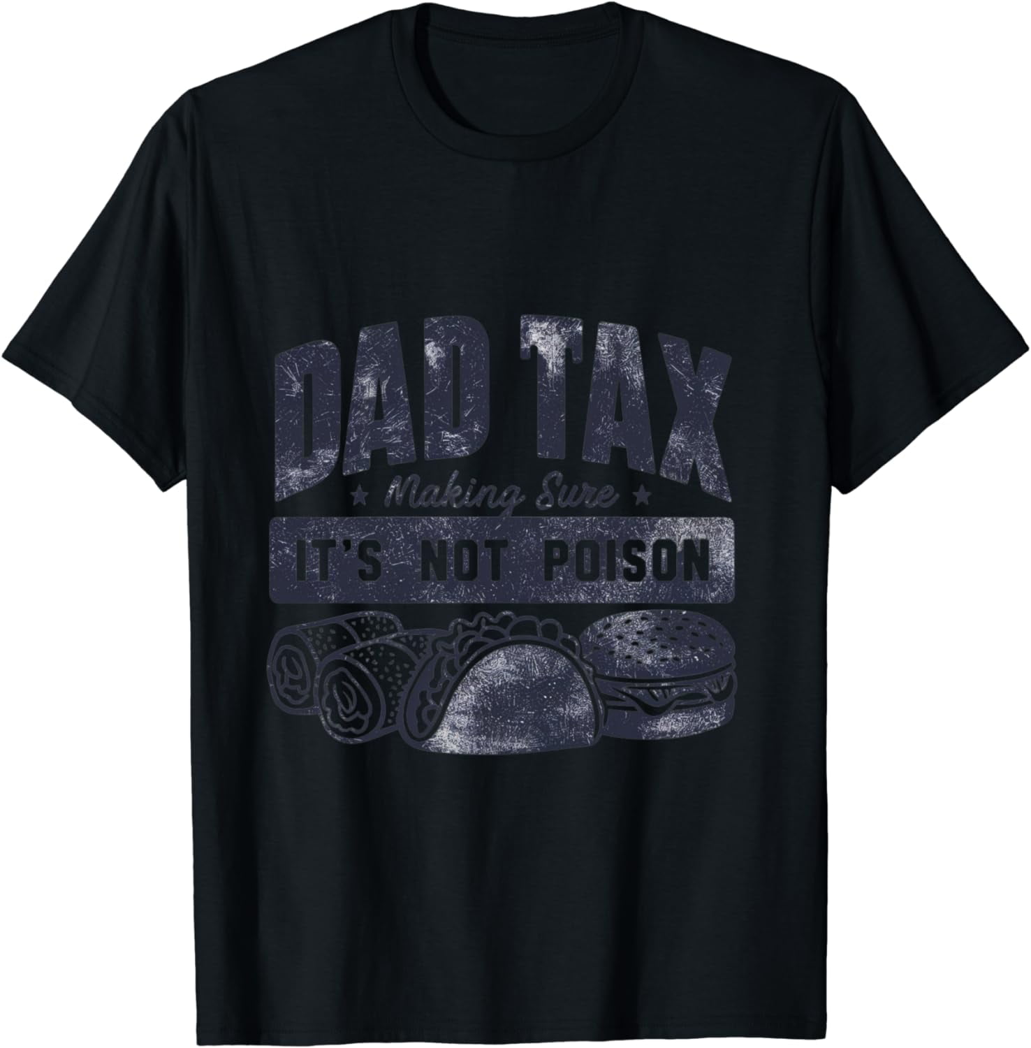 Dad Tax Making Sure Its Not Poison Funny T Shirt Unisex Tshirt Size