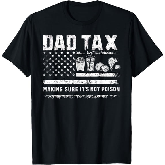 Dad Tax Making Sure It's Not Poison Distressed USA Flag Men T-Shirt