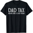 thumbnail image 1 of Dad Tax Making Sure It's Not Poison Fathers Day Dad joke T-Shirt, 1 of 4