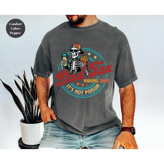 Dad Tax Making Sure It's Not Poison Fathers Day Shirt, Birthday Gift For Dad Tee, Funny Dad Tax Shirt for Dad, Dad Jokes Tee