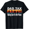 thumbnail image 1 of Dad Tax Making Sure It's Not Poison. Funny Father's Day Mens T-Shirt, 1 of 3