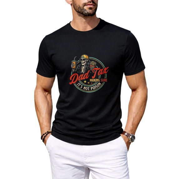 Dad Tax Making Sure It's Not Poison Funny Fathers Day Men T-Shirt