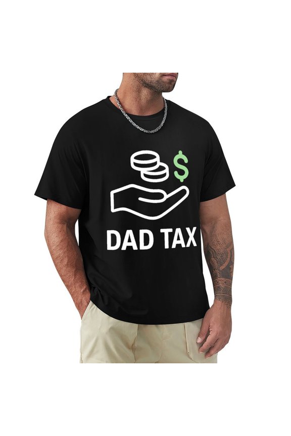 Dad Tax Men's HD Print Classic Short Sleeve T-Shirts Black Medium