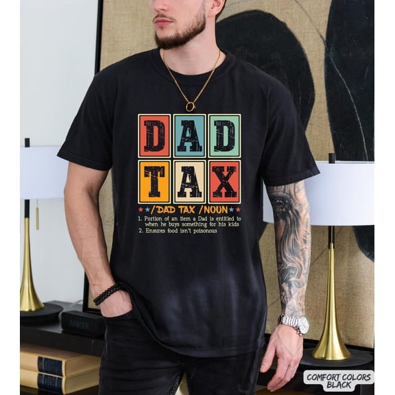Dad Tax Shirt, Father's Day Shirt, Dad for Father's Day, for Dad, Birthday For Dad, Dad Shirt, Dad Jokes Tee, F6186 All Size S-5Xl