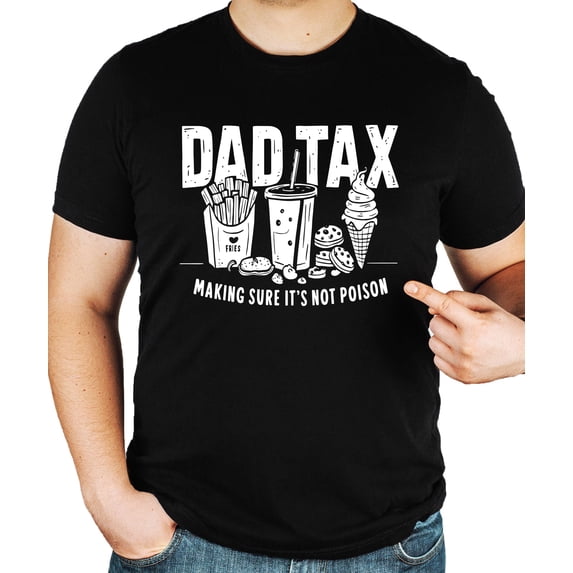 Dad Tax Shirt for Men Funny Dad Joke Making Sure It's Not Poison Food Graphic T-Shirt Black Shirt Adult Large