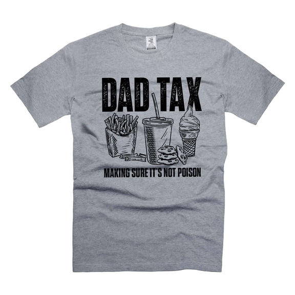 Dad Tax Shirt making sure it's not poison shirt funny dad shirts father's day gifts dad father tees (Small Grey)