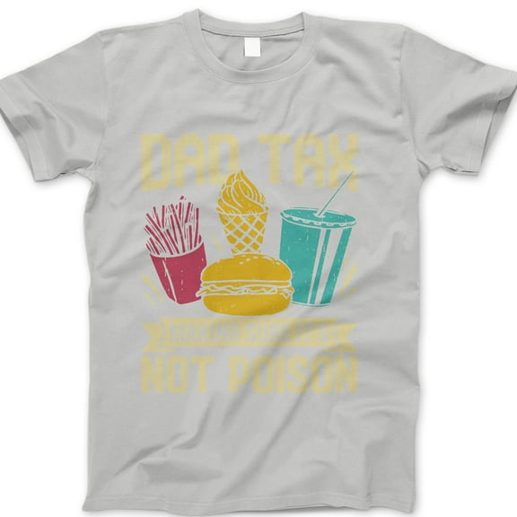 Dad Tax T-Shirt – Funny Fast Food Graphic Tee for Men, Burger Fries Soda Humor Shirt, Father’s Day Gift for Dad, Casual Dad Joke T-Shirt, Snack Tester Tee for Dads