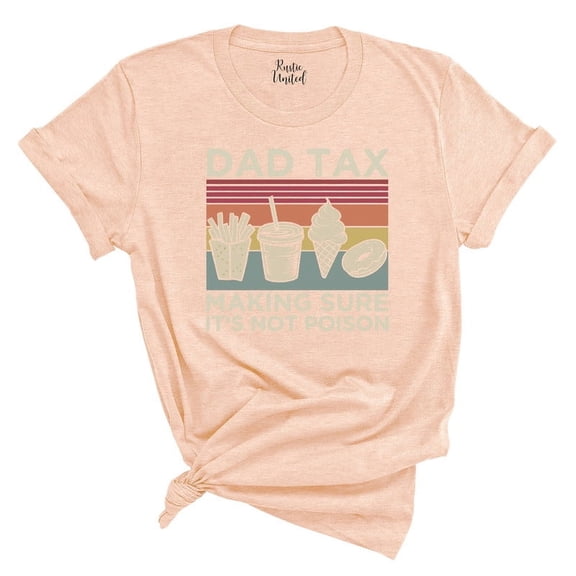 Dad Tax T-Shirt – Funny “Making Sure It’s Not Poison” Shirt – Father’s Day Gift(HEATHER PEACH,Large)