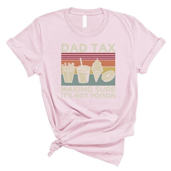 Dad Tax T-Shirt – Funny “Making Sure It’s Not Poison” Shirt – Father’s Day Gift(PINK,3XLarge)