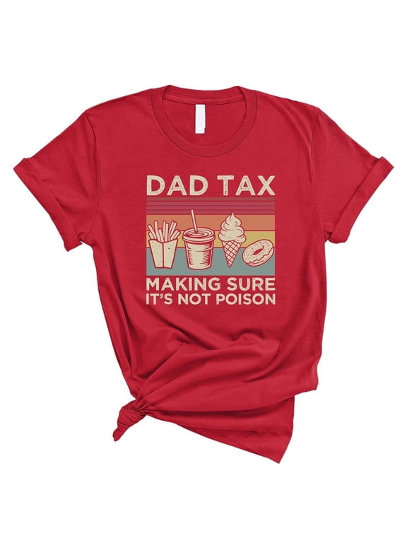 Dad Tax T-Shirt – Funny “Making Sure It’s Not Poison” Shirt – Father’s Day Gift(RED,3XLarge)