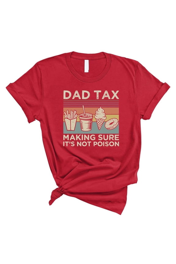 Dad Tax T-Shirt – Funny “Making Sure It’s Not Poison” Shirt – Father’s Day Gift(RED,Small)