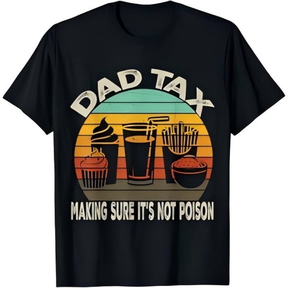 Dad Tax T-Shirt Men’s T-Shirt Funny Dad Graphic Tee Birthday Or Father’s Day Gift