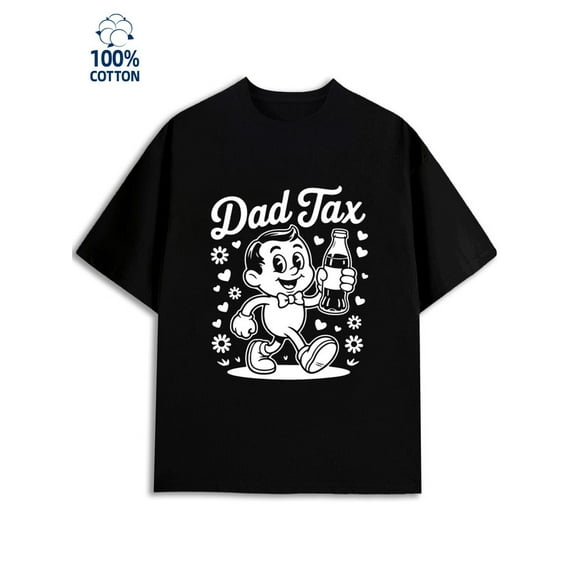 Dad Tax Tee men dad 180G 100% Cotton black graduation daughter Basic Unisex Shirt Short Sleeve tshirts Vintage Unisex Shirt Crewneck tshirts Basic Unisex Shirt Cotton tshirts