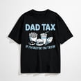 thumbnail image 1 of Dad Tax if im Buying im Trying T-Shirt, 1 of 7