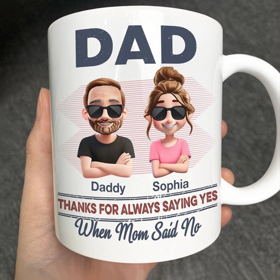 Dad Thanks For Always Saying Yes - Personalized Mug