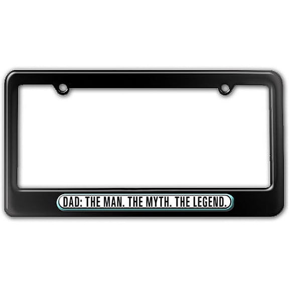 Dad The Man Myth Legend License Plate Frame