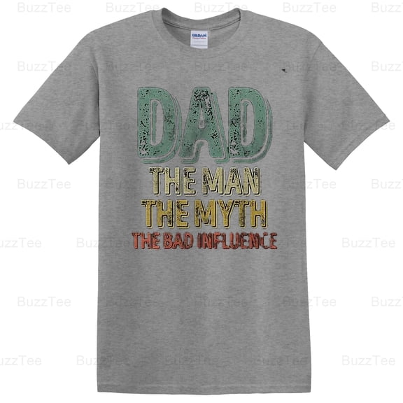 Dad The Man The Myth The Bad Influence Father's Day Funny Humor T-Shirt Unisex, up to 5XL