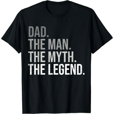 Dad The Man The Myth The Legend Best Fathers Day T-Shirt