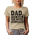 thumbnail image 1 of Dad. The Man. The Myth. The Legend. Birthday or Father's Day, Tan T-Shirt, 3XL, 1 of 5