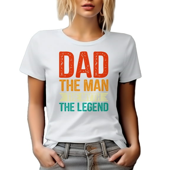 Dad. The Man. The Myth. The Legend. Father's Day or Birthday, White T-Shirt, XL